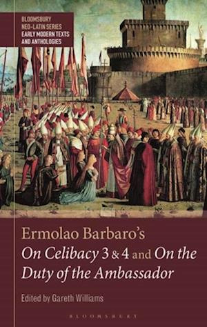 Ermolao Barbaro's On Celibacy 3 and 4 and On the Duty of the Ambassador