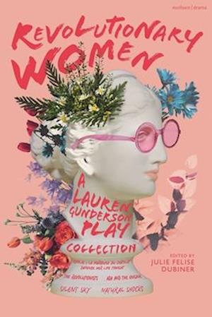 Revolutionary Women: a Lauren Gunderson Play Collection