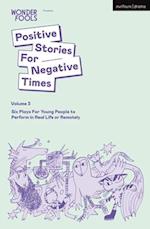Positive Stories For Negative Times, Volume Three