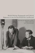 British Writing, Propaganda and Cultural Diplomacy in the Second World War and Beyond