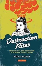 Destruction Rites: Ephemerality and Demolition in Postwar Visual Culture 