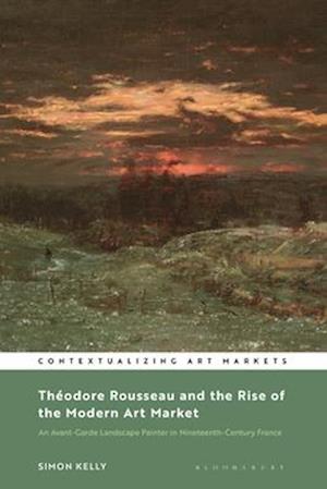 Theodore Rousseau and the Rise of the Modern Art Market