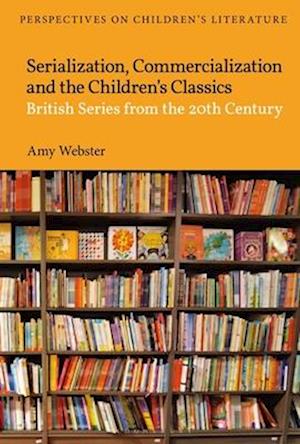 Serialisation, Commercialisation and the Children's Classics