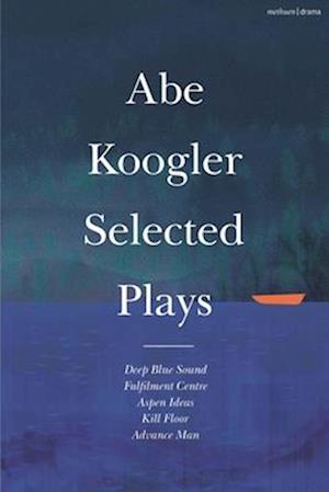 Abe Koogler Selected Plays