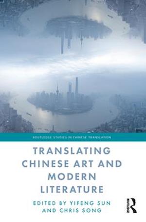 Translating Chinese Art and Modern Literature