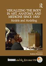 Visualizing the Body in Art, Anatomy, and Medicine since 1800