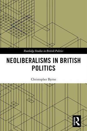 Neoliberalisms in British Politics