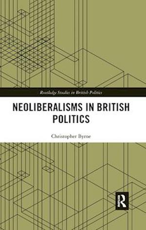 Neoliberalisms in British Politics