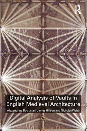 Digital Analysis of Vaults in English Medieval Architecture