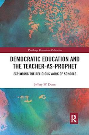 Democratic Education and the Teacher-As-Prophet