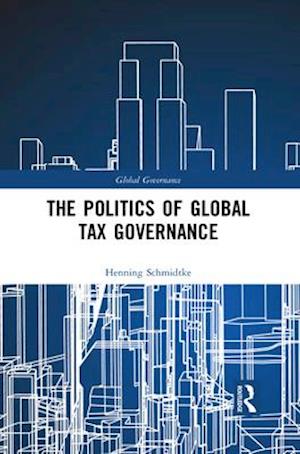 The Politics of Global Tax Governance