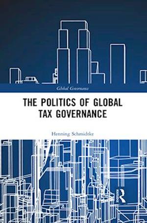 The Politics of Global Tax Governance