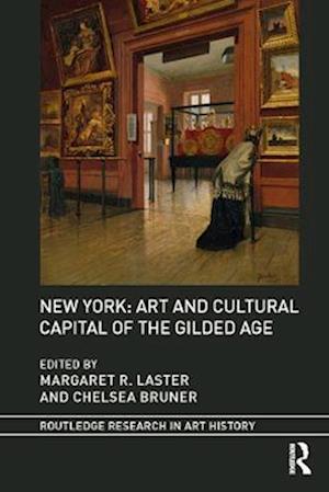 New York: Art and Cultural Capital of the Gilded Age