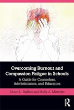 Overcoming Burnout and Compassion Fatigue in Schools