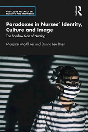 Paradoxes in Nurses' Identity, Culture and Image