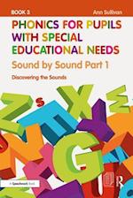 Phonics for Pupils with Special Educational Needs Book 3: Sound by Sound Part 1