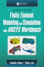 Finite Element Modeling and Simulation with ANSYS Workbench, Second Edition