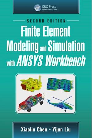 Finite Element Modeling and Simulation with ANSYS Workbench, Second Edition