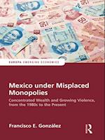 Mexico under Misplaced Monopolies