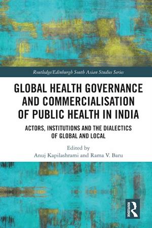 Global Health Governance and Commercialisation of Public Health in India