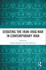 Debating the Iran-Iraq War in Contemporary Iran