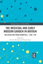 The Medieval and Early Modern Garden in Britain
