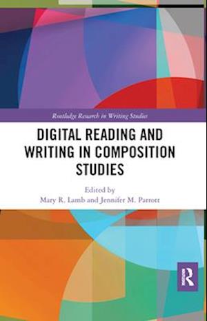 Digital Reading and Writing in Composition Studies