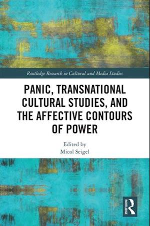 Panic, Transnational Cultural Studies, and the Affective Contours of Power