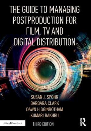 Guide to Managing Postproduction for Film, TV, and Digital Distribution