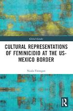 Cultural Representations of Feminicidio at the US-Mexico Border