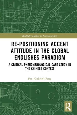 Re-positioning Accent Attitude in the Global Englishes Paradigm