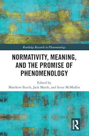 Normativity, Meaning, and the Promise of Phenomenology