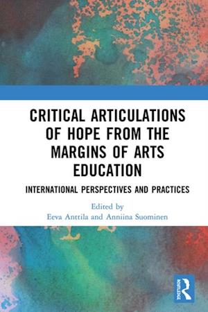 Critical Articulations of Hope from the Margins of Arts Education