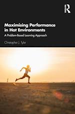 Maximising Performance in Hot Environments