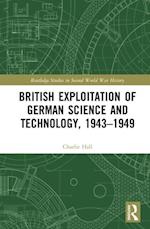 British Exploitation of German Science and Technology, 1943-1949