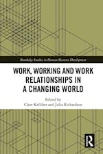 Work, Working and Work Relationships in a Changing World