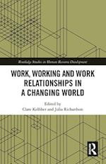 Work, Working and Work Relationships in a Changing World