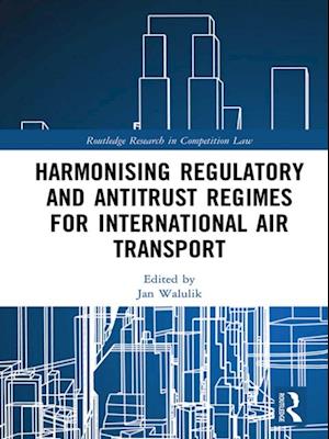 Harmonising Regulatory and Antitrust Regimes for International Air Transport