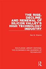 Rise, Decline and Renewal of Silicon Valley's High Technology Industry
