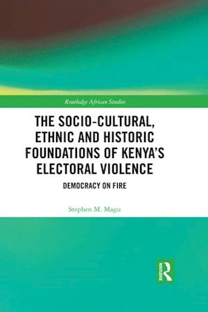 The Socio-Cultural, Ethnic and Historic Foundations of Kenya’s Electoral Violence