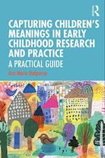 Capturing Children's Meanings in Early Childhood Research and Practice