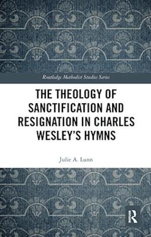 Theology of Sanctification and Resignation in Charles Wesley's Hymns