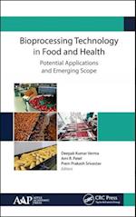 Bioprocessing Technology in Food and Health: Potential Applications and Emerging Scope