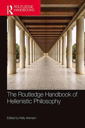 Routledge Handbook of Hellenistic Philosophy