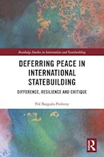 Deferring Peace in International Statebuilding