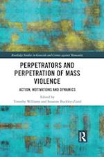 Perpetrators and Perpetration of Mass Violence