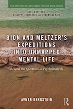 Bion and Meltzer''s Expeditions into Unmapped Mental Life