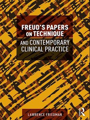 Freud's Papers on Technique and Contemporary Clinical Practice