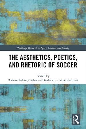 Aesthetics, Poetics, and Rhetoric of Soccer