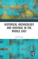 Historical Archaeology and Heritage in the Middle East